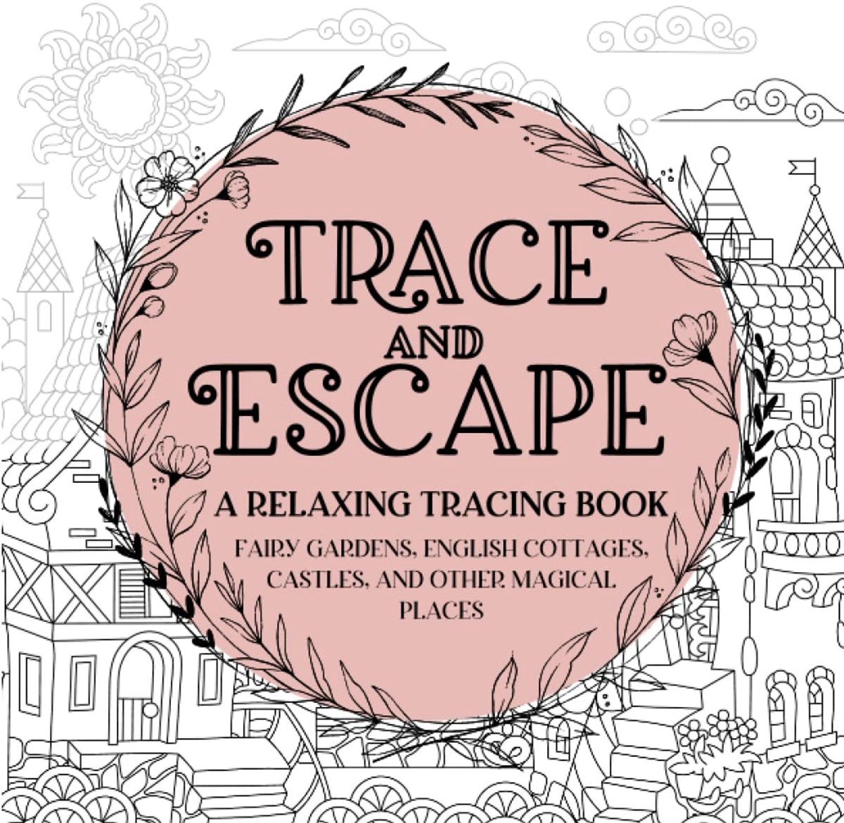 Trace and Escape: A Relaxing Tracing Book: Whimsical Tracing For Stress and Anxiety Relief - ShopVlot