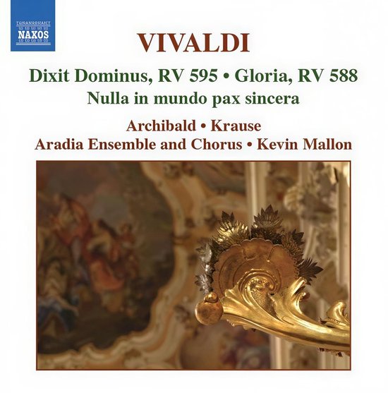 Vivaldi: Dixit Dominus, RV 595 • Gloria, RV 588 Nulla in mundo pax sincera. Archibald • Krause. Aradia Ensemble and Chorus • Kevin Mallon
