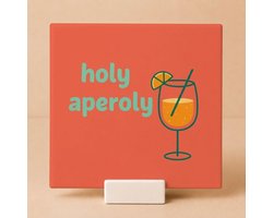 Tegeltje met Spreuk "Holy Aperoly" Aperol Spritz – Keramisch Tegeltje 11x11 cm met Houdertje – Cocktail Cadeau