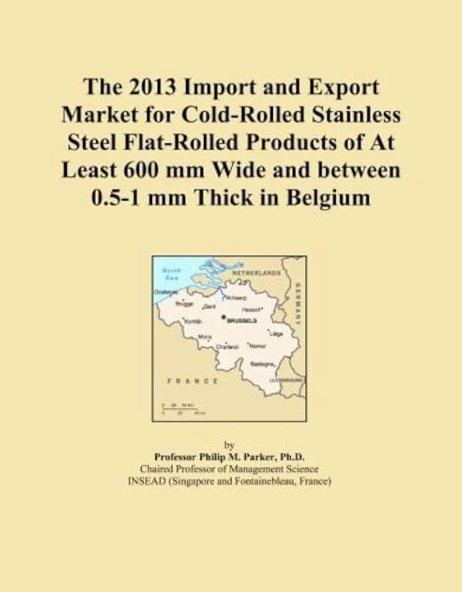 2013 Import and Export Market for Cold-Rolled Stainless Steel Flat-Rolled Products of At Least 600 mm Wide and between 0.5-1 mm Thick in Belgium