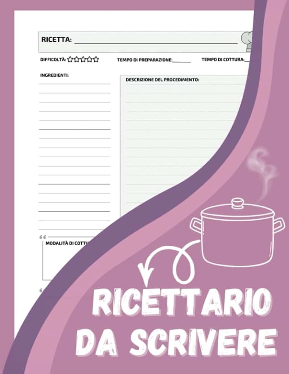 Ricettario da Scrivere: Un Ricettario in cui scrivere e catalogare le ricette dei tuoi piatti preferiti. Un vero e proprio diario delle ricette ... iniziale e ben 100 schede tutte da compilare.