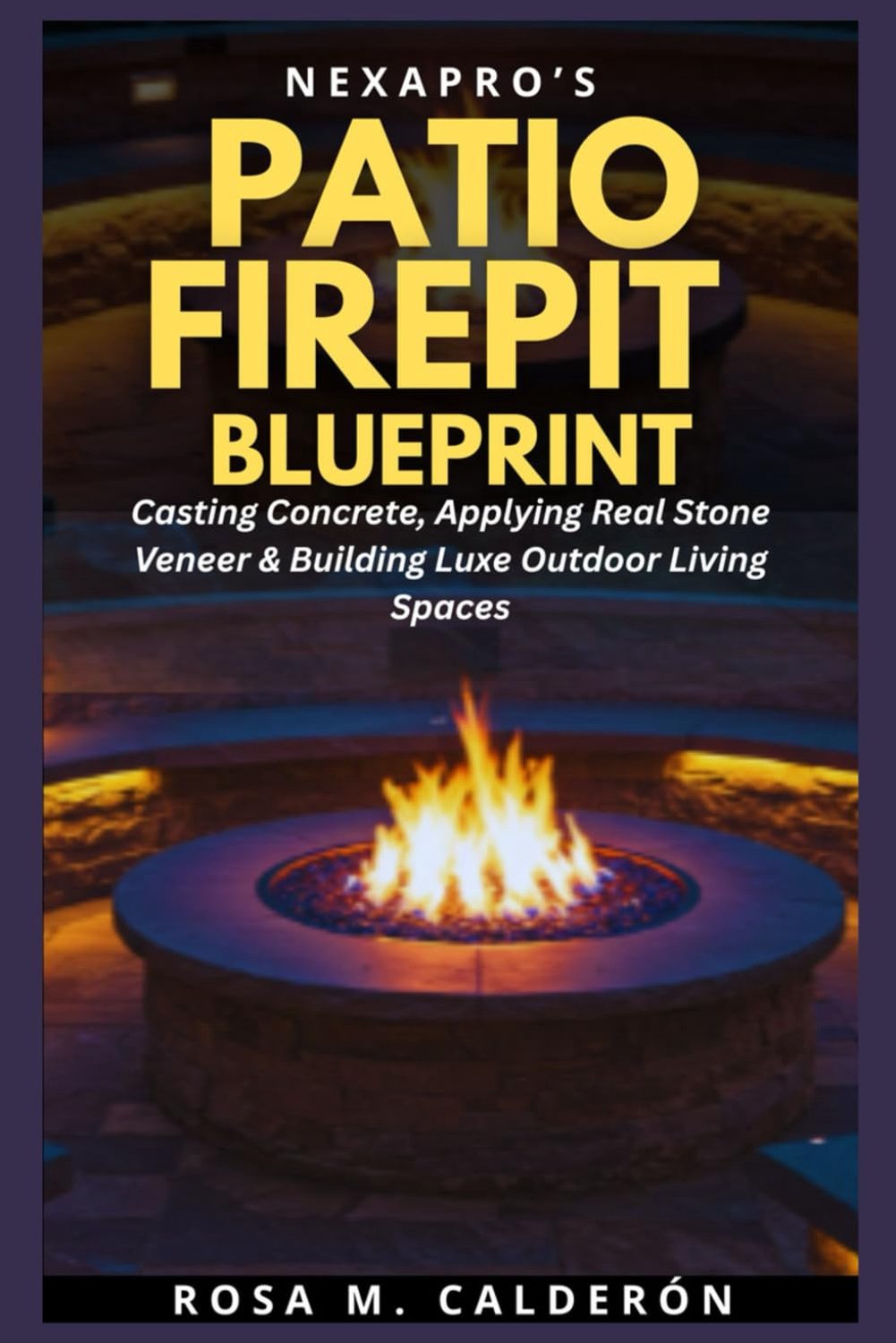 NexaPro’s Patio FirePit Blueprint: Casting Concrete, Applying Real Stone Veneer & Building Luxe Outdoor Living Spaces - ShopVlot