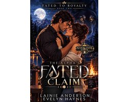 Fated To Royalty Nederlandse editie 2 - The Alpha's Fated Claim