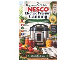 The Beginner's Guide to NESCO Electric Pressure Canning