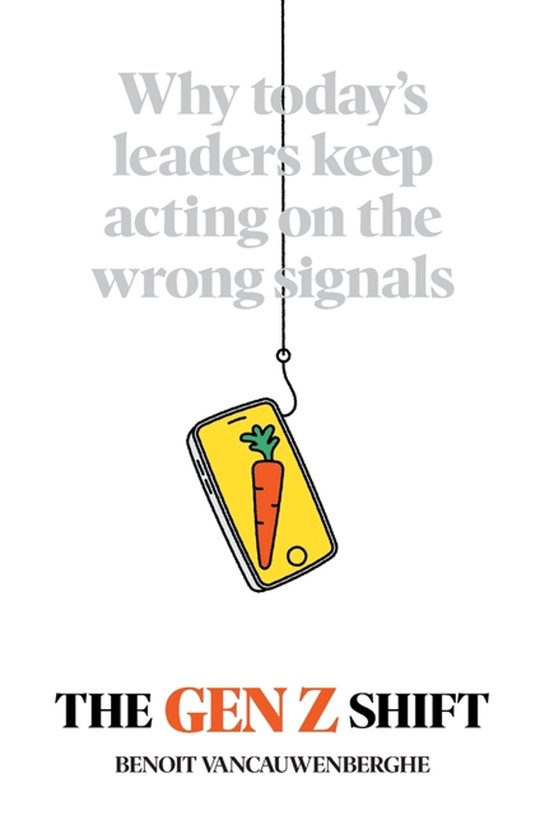Couverture de livre: une ligne de pêche avec un smartphone affichant une carotte. Texte: 'The Gen Z Shift' par Benoit Vancauwenberghe.
