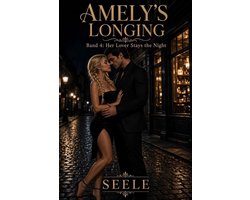 Amely‘s Longing 4 - Amely‘s Longing: Her Lover Stays the Night