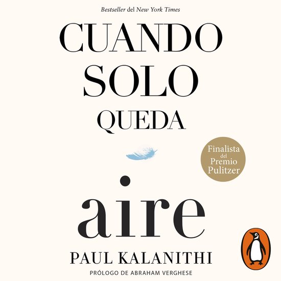 Boekomslag van 'Cuando solo queda aire' door Paul Kalanithi. Tekst: Bestseller del New York Times, Finalista del Premio Pulitzer, Prólogo de Abraham Verghese.