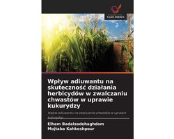 Wplyw adiuwantu na skutecznośc dzialania herbicydów w zwalczaniu chwastów w uprawie kukurydzy