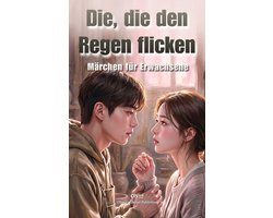 Märchen für Erwachsene 31 - Die, die den Regen flicken