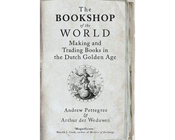 The Bookshop of the World – Making and Trading Books in the Dutch Golden Age