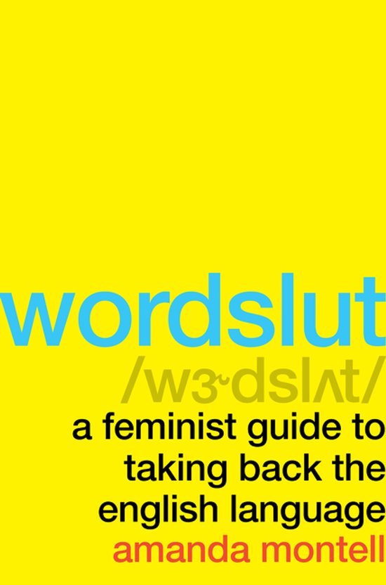 Wordslut A Feminist Guide to Taking Back the English Languag ... - cover