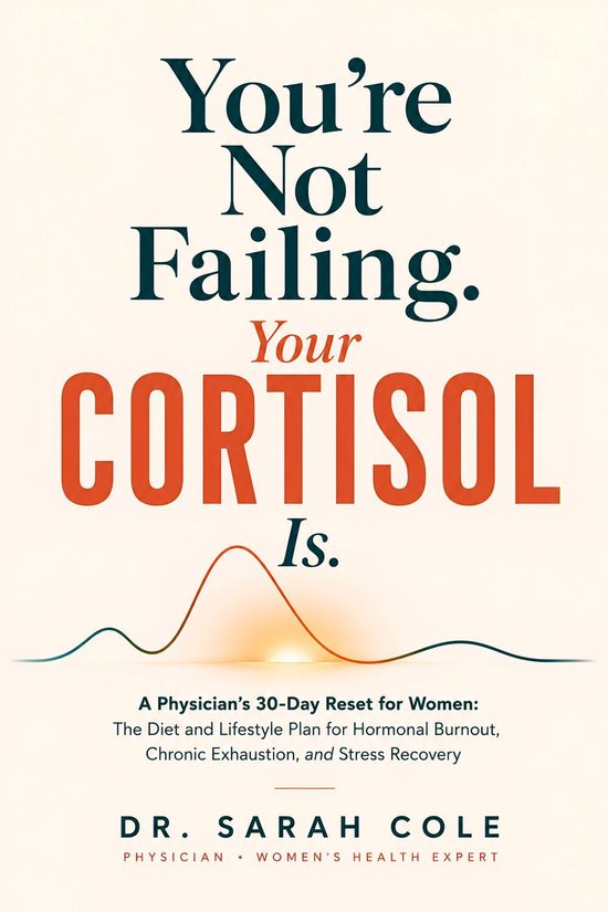 You're Not Failing. Your Cortisol Is. - cover