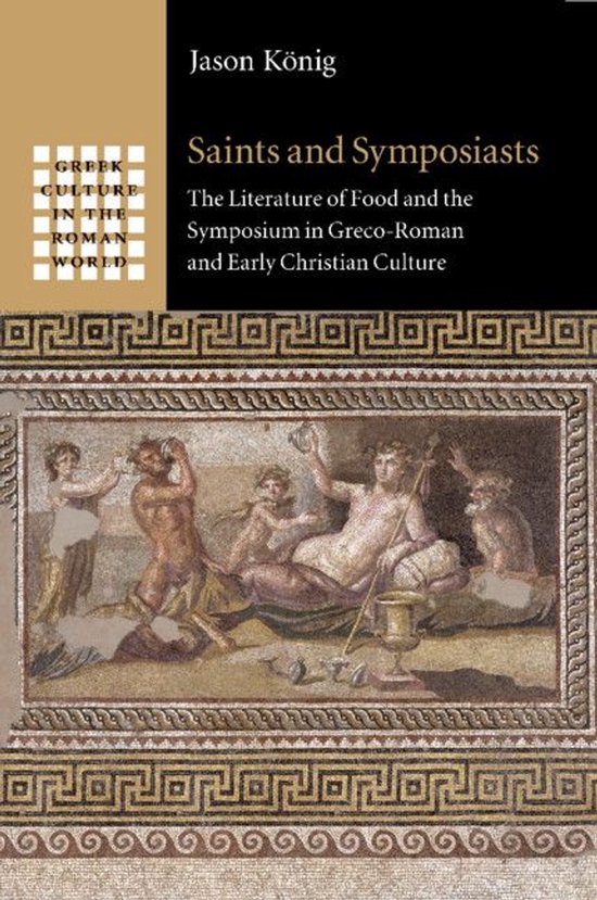 Greek Culture in the Roman World - Saints and Symposiasts - cover