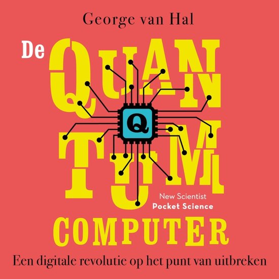 Boekomslag: "De Quantum Computer" door George van Hal. Grote gele letters op rode achtergrond met een afbeelding van een computerchip.