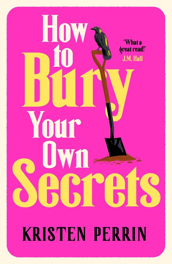 Livre 'How to Bury Your Own Secrets' par KRISTEN PERRIN. Un corbeau est assis sur une pelle dans la terre. Fond rose.