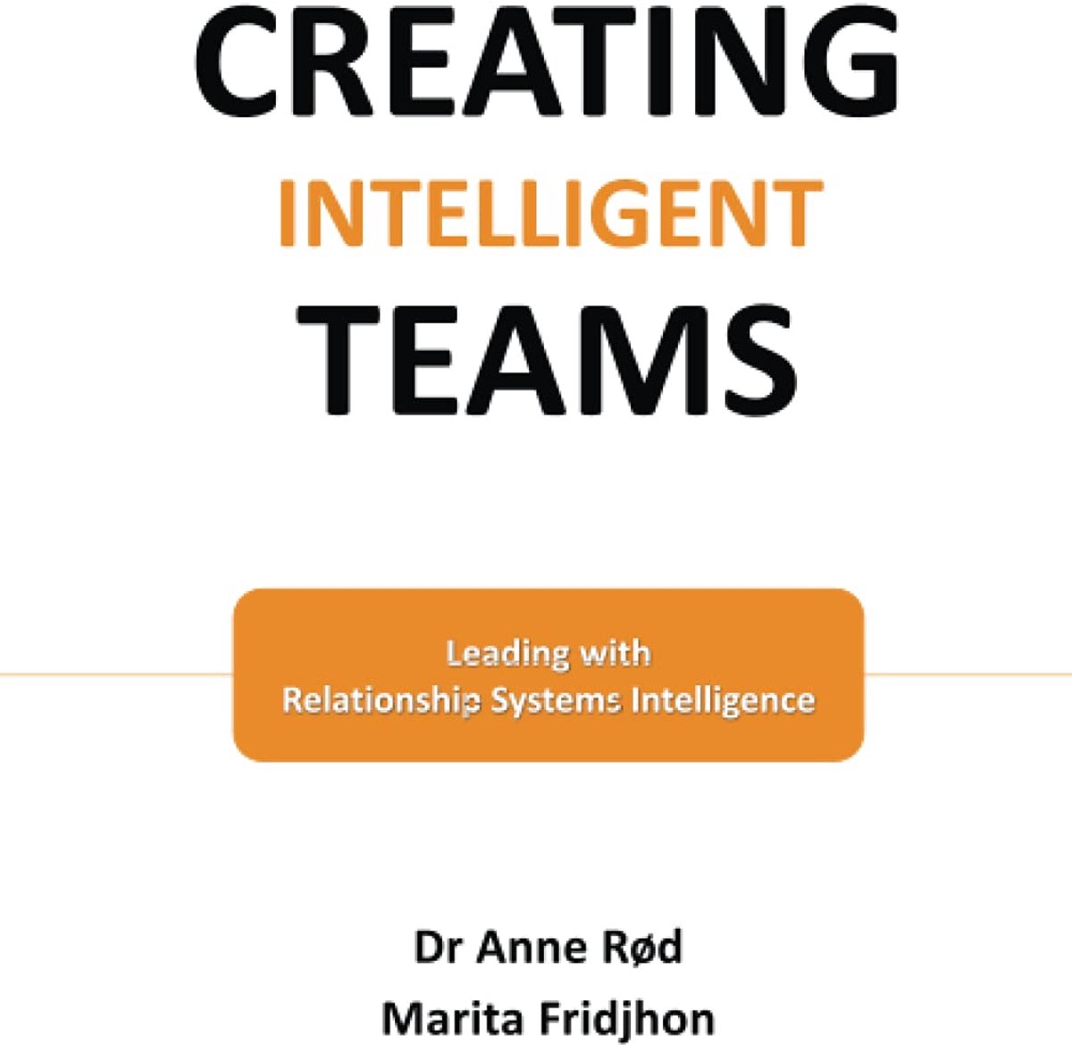 Intelligent Teams: Leading with Relationship Systems Intelligence