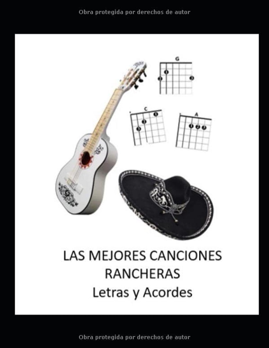 MEJORES CANCIONES RANCHERAS -ACORDES DE GUITARRA: Letras y acordes de 76 canciones rancheras de México