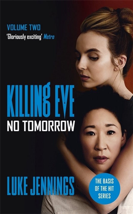 Boekcover van 'Killing Eve No Tomorrow'. Twee vrouwen op de voorgrond. Volume Two, 'Gloriously exciting', Luke Jennings.