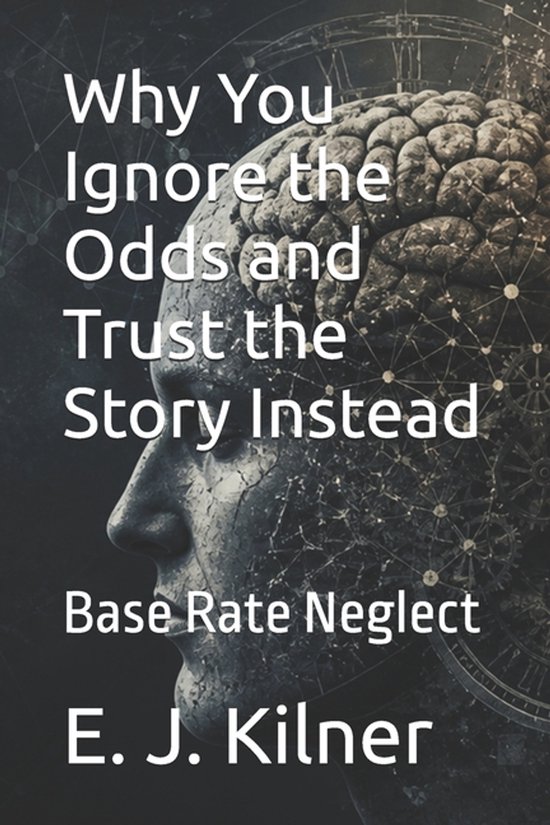 The Mind Traps- Why You Ignore the Odds and Trust the Story  ... - cover
