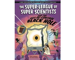 The Super-league Of Super Scientists: And The Out-of-control Black Hole