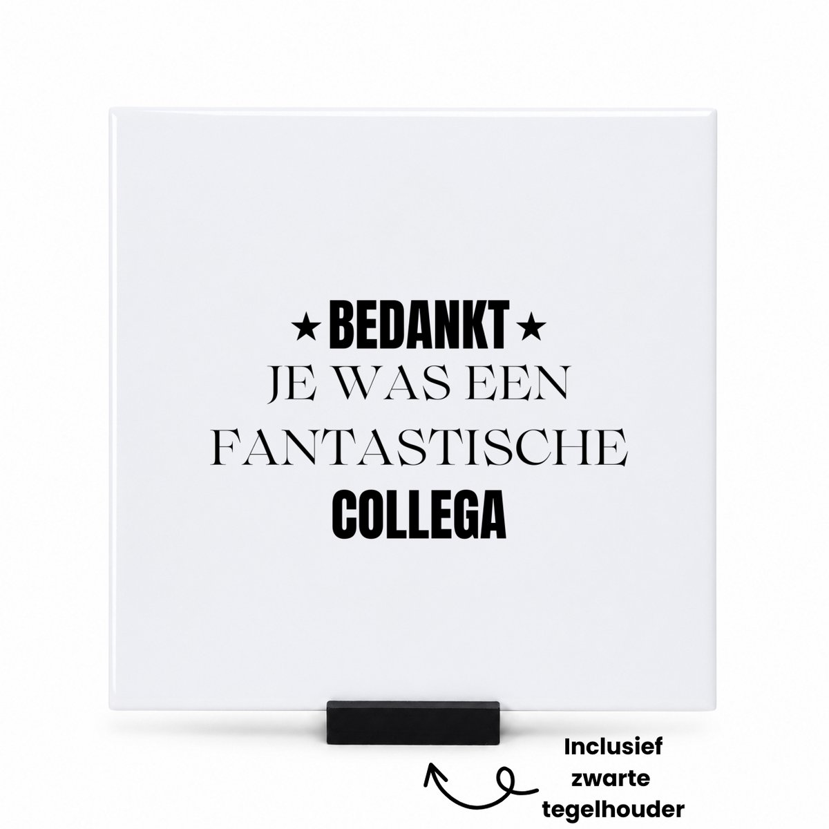 Hacebo Bedankt je was een fantastische collega tegeltje met tegelhouder - Werknemer - Collega - tegeltjes met tekst - Bedankje - Cadeautje voor collega - kado - afscheids cadeau - spreuktegels - 15x15 CM Wit