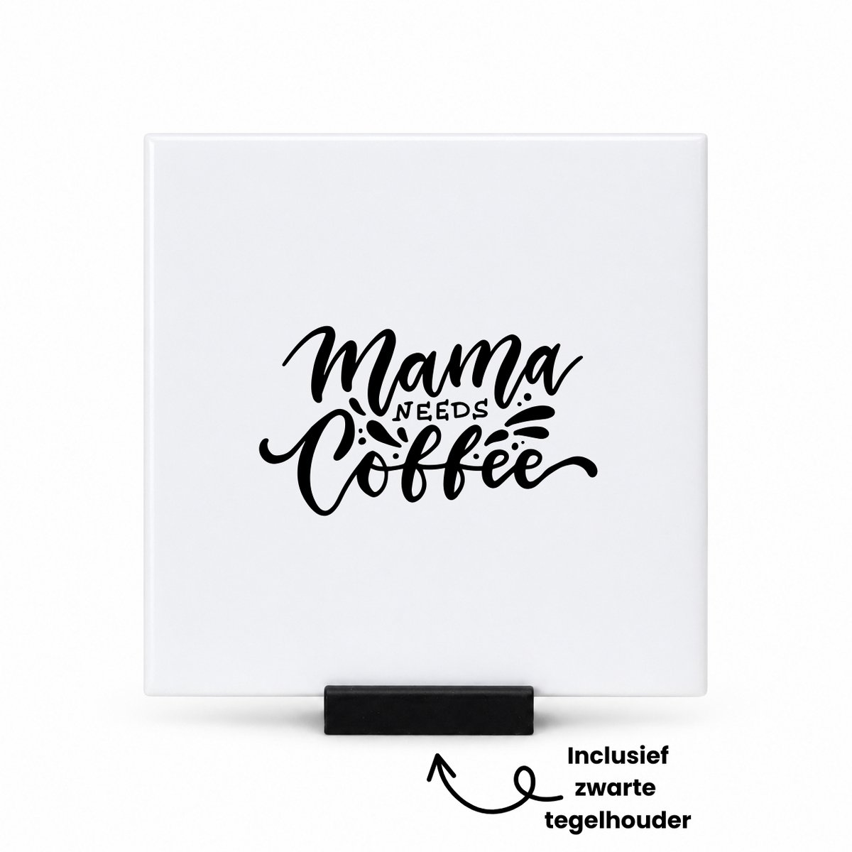 Hacebo Mama needs Coffee tegeltje met tegelhouder - Koffie - Koffie liefhebber - tegeltjes met tekst - Geschenk - Cadeau - Gift - spreuktegels - 10.8x10.8 CM Wit