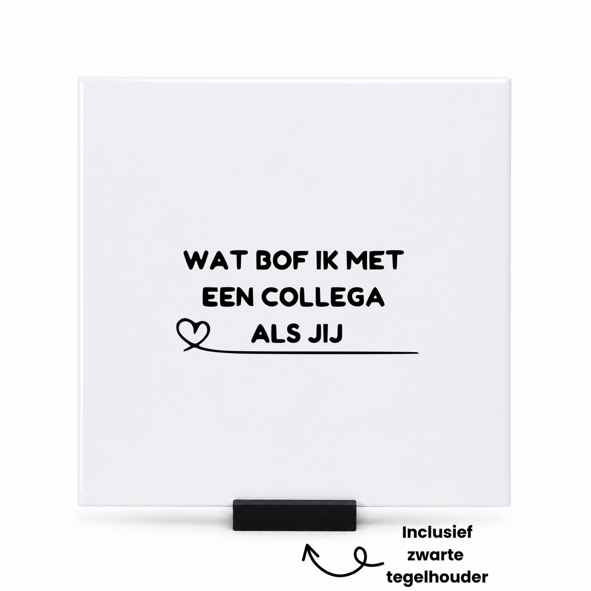 Hacebo Wat bof ik met een collega als jij tegeltje met tegelhouder - Collega - Medewerkers - tegeltjes met tekst - collega cadeau - Leuk kado voor je collega om te geven - spreuktegels - 15x15 CM Wit