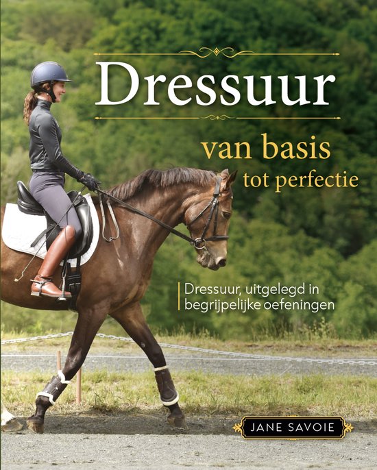 Een vrouw in zwart rij-outfit rijdt op een bruine paard. De titel 'Dressuur van basis tot perfectie' staat in grote letters.