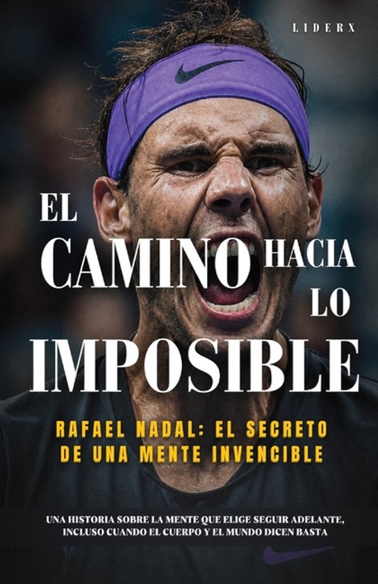 Couverture du livre avec Rafael Nadal concentré, texte "El Camino Hacia Lo Imposible" et "Rafael Nadal: El Secreto De Una Mente Invencible".