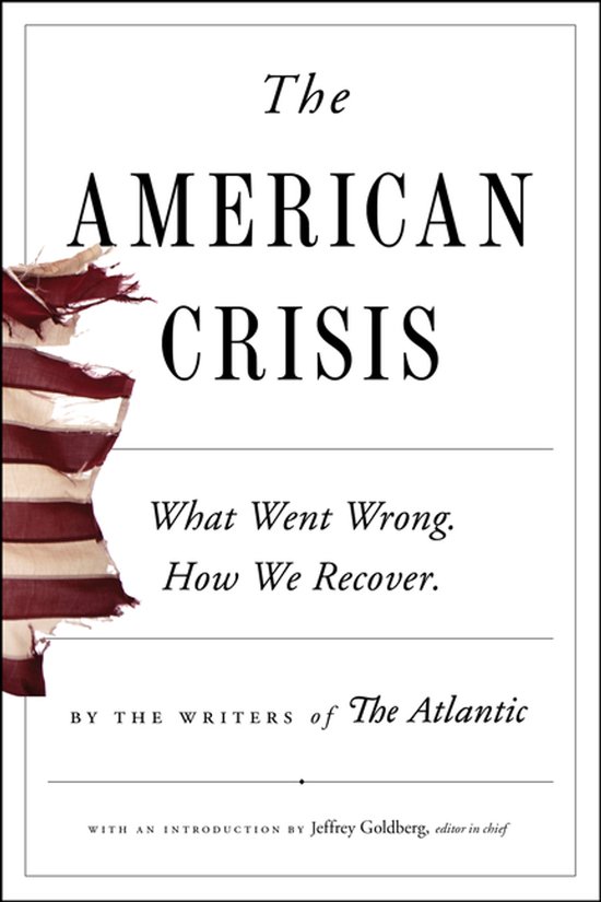 Boekomslag van 'The American Crisis', met een gescheurde Amerikaanse vlag. Tekst: 'The American Crisis. What Went Wrong. How We Recover. BY THE WRITERS of The Atlantic.'