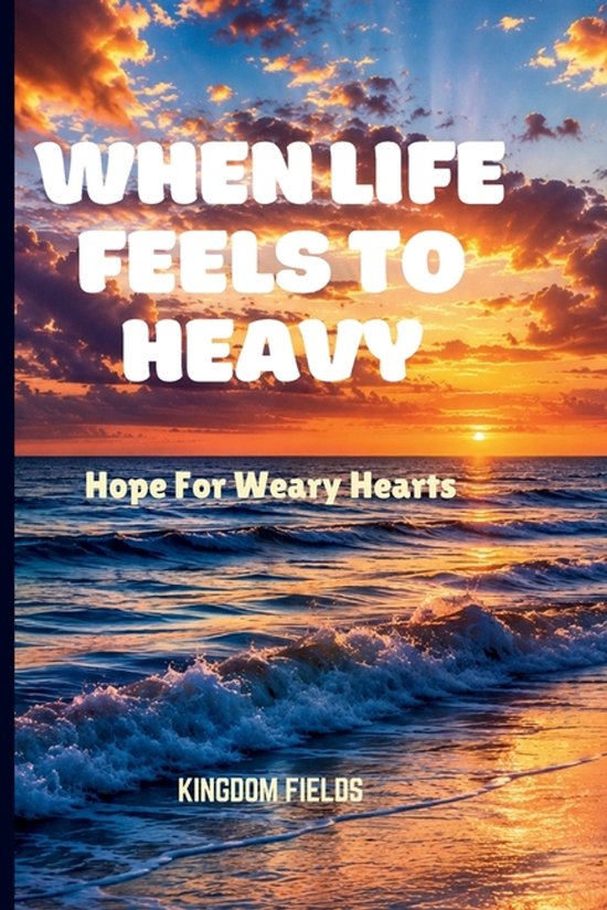 When Life Feels Too Heavy - cover