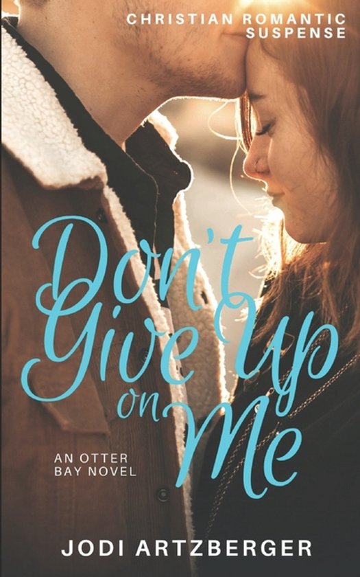 An Otter Bay Novel- Don't Give Up on Me - cover