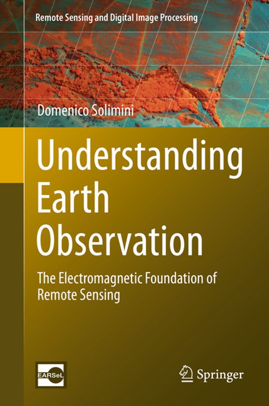 Boekomslag 'Understanding Earth Observation: The Electromagnetic Foundation of Remote Sensing' door Domenico Solimini.