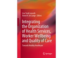 Integrating the Organization of Health Services Worker Wellbeing and Quality of