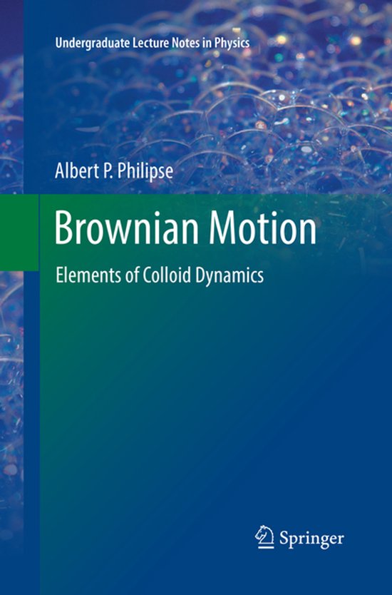 Titelpagina van 'Brownian Motion: Elements of Colloid Dynamics' door Albert P. Philipse, deel van de serie Undergraduate Lecture Notes in Physics.