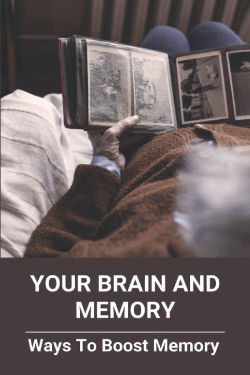 Your Brain And Memory: Ways To Boost Memory: How To Increase Brain Function And Memory - ShopVlot