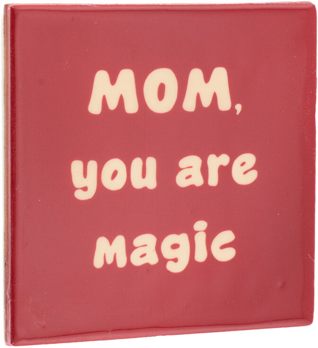 Tegeltje mom you are magic
