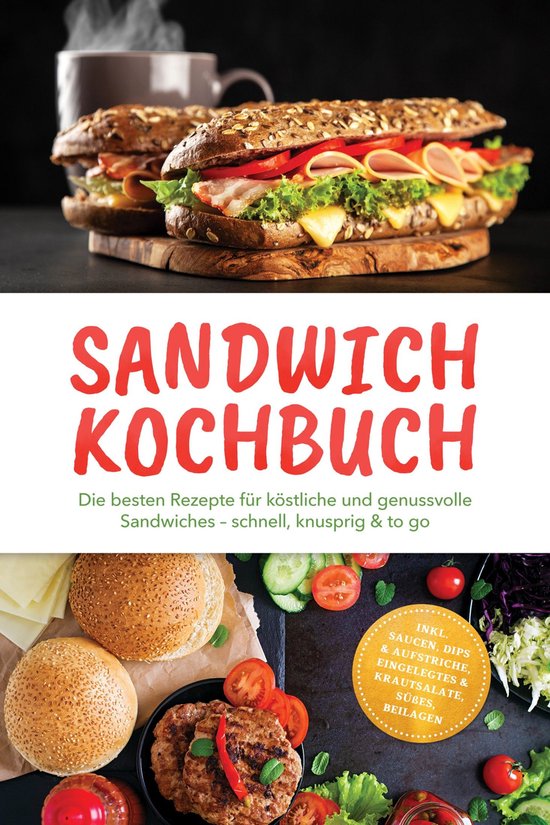 Sandwich Kochbuch met heerlijke recepten voor sandwiches. Bevat recepten voor sauzen, dips, spreads, ingelegde groenten, salades, zoetigheden en bijgerechten.