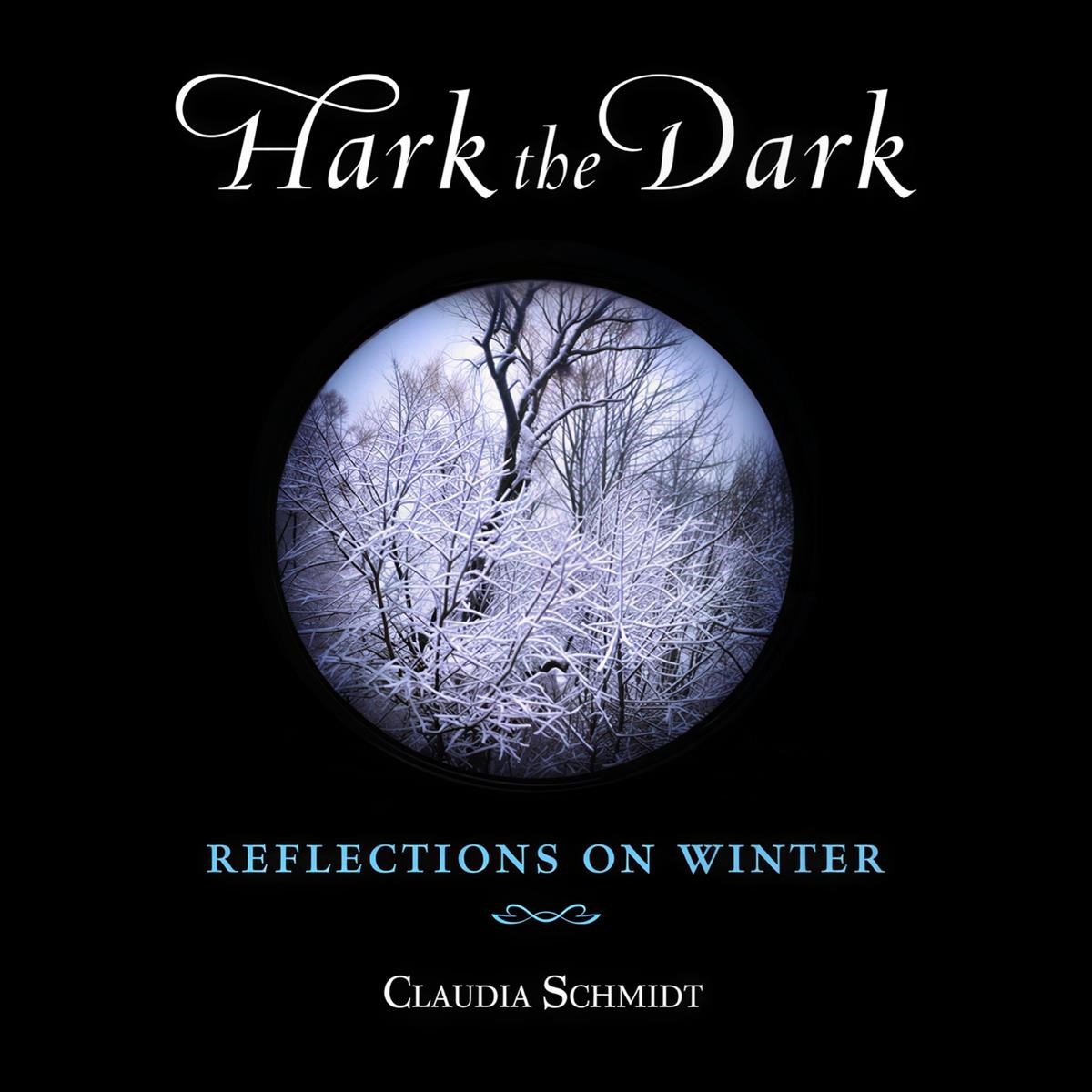 Claudia Schmidt - Hark The Dark: Reflections On Winter (CD)