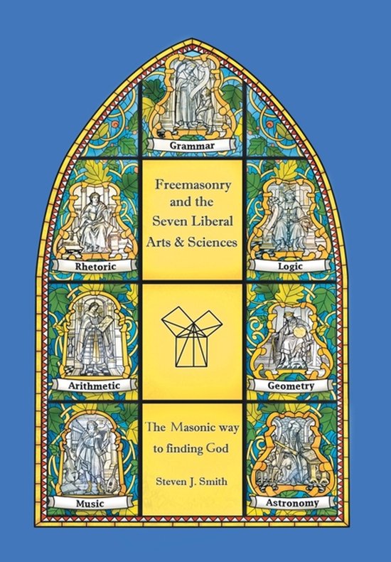 Boekomslag met glas-in-loodontwerp, titel "Freemasonry and the Seven Liberal Arts & Sciences" en geometrisch symbool.