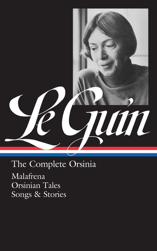 Couverture de livre avec photo en noir et blanc d'Ursula K. Le Guin, avec le texte "Le Guin". En dessous: "The Complete Orsinia", "Malafrena", "Orsinian Tales", "Songs & Stories".
