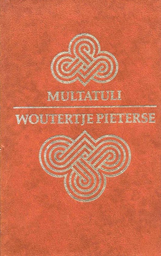 Oranje kaft met zilveren
ornamenten en tekst: MULTATULI WOUTERTJE PIETERSE.