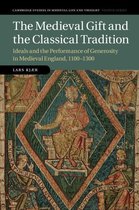Cambridge Studies in Medieval Life and Thought: Fourth Series 114 - The Medieval Gift and the Classical Tradition