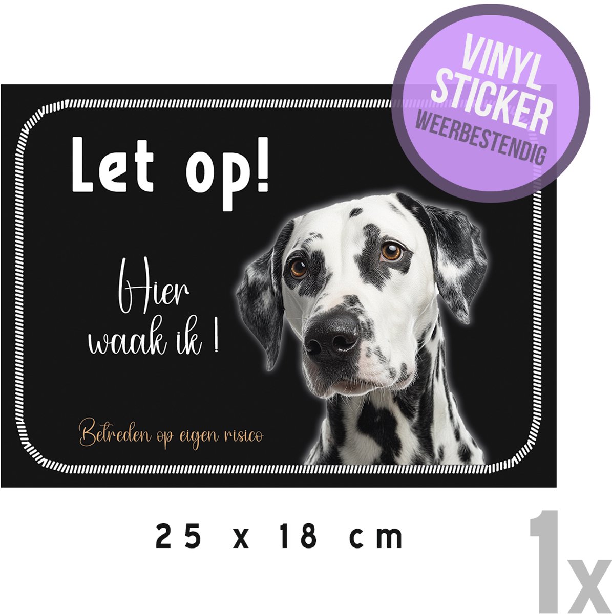 Waakbord/ vinyl sticker | Dalmatiër "Let op! Hier waak ik - Betreden op eigen risico" | 25 x 18 cm | Zwart | Dalmatier | Afschrikken | Watervast | Hond | 1 stuk