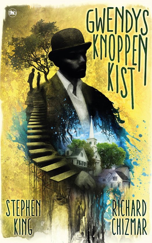Boekomslag met de titel 'Gwendys Knoppenkist' van Stephen King en Richard Chizmar. Een man met hoed staat centraal, met een trap en een dorp op de achtergrond.