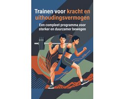 Trainen voor kracht en uithoudingsvermogen