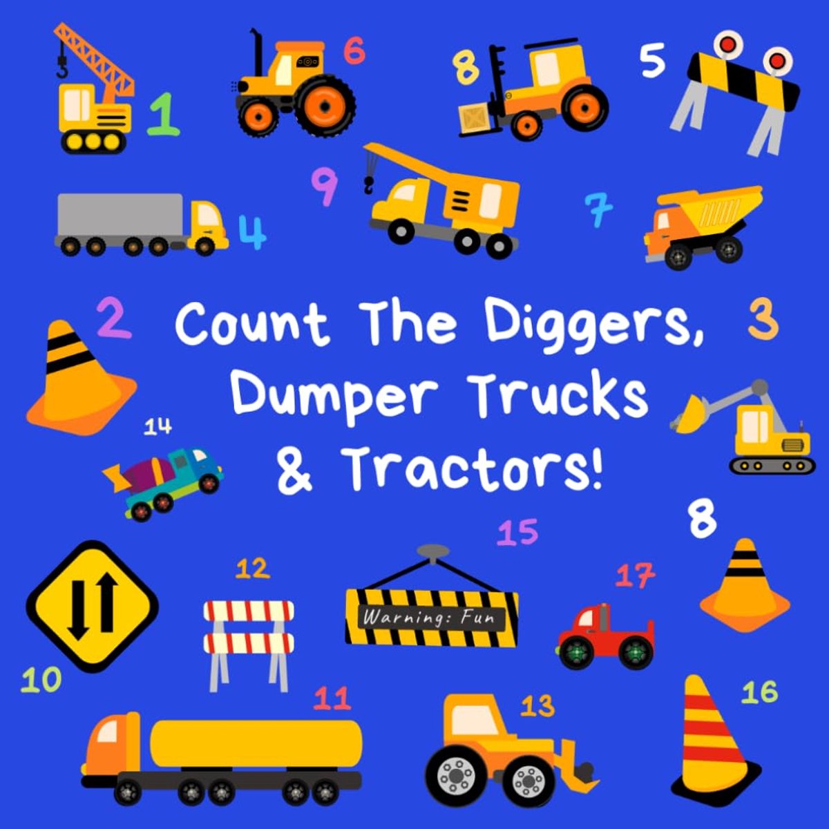 the Diggers, Dumper Trucks & Tractors: A Fun Activity Book For 2-5 Year Olds