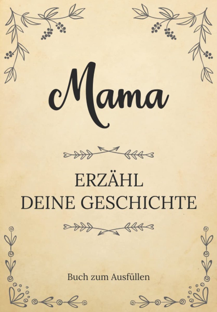 erzähl deine Geschichte | Buch zum Ausfüllen: Mama erzähl aus deinem Leben | Ein Erinnerungsbuch zum Ausfüllen und Weitergeben an Ihre Kinder und ... Muttertag, ihrem Geburtstag oder Weihnachten