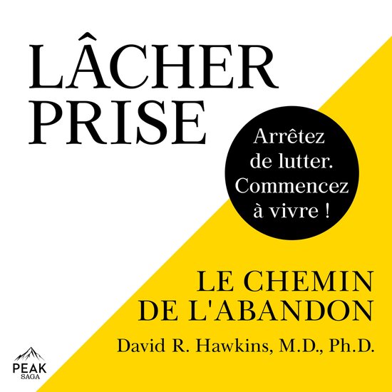 Livre 'Lâcher prise' avec le texte 'Arrêtez de lutter. Commencez à vivre !' sur fond jaune et blanc.