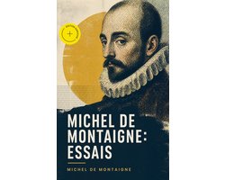 Michel De Montaigne: Essais (Annoté)
